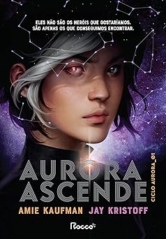 Aurora ascende (Ciclo Aurora Livro 1) Amie Kaufman